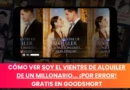 Soy el Vientre de Alquiler de un Millonario... ¡por Error! en GoodShort
