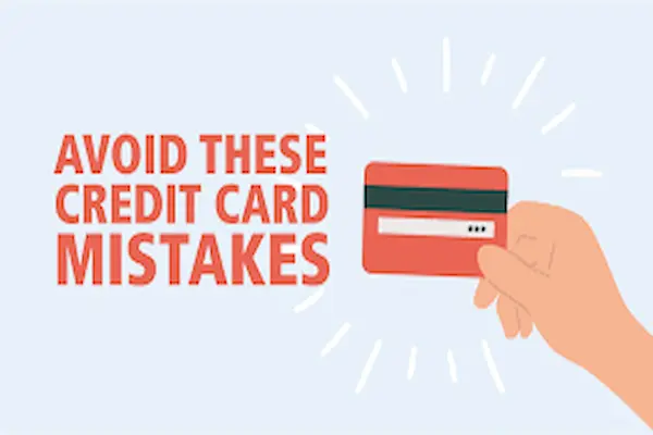 Common Credit Card Mistakes to Avoid